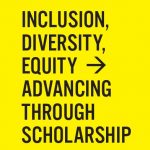 IDEAS Forum: Inclusion, Diversity, Equity - Advancing through scholarship