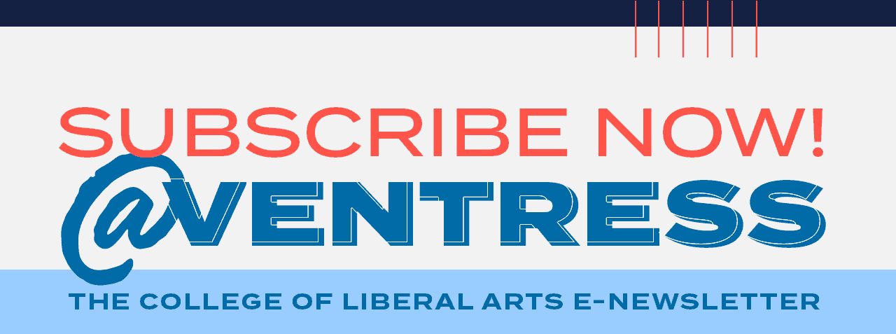 Subscribe Now! @Ventress | The College of Liberal Arts E-Newsletter