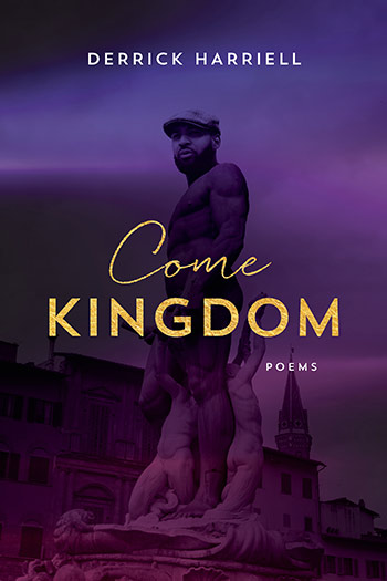 Derrick Harriell's Come Kingdom Poems book cover