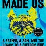 The Movement Made Us: A Father, a Son and a Legacy of a Freedom Ride