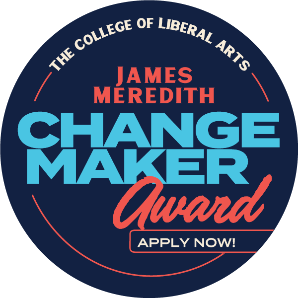 The college of Liberal Arts Changemaker Award. Apply Now!